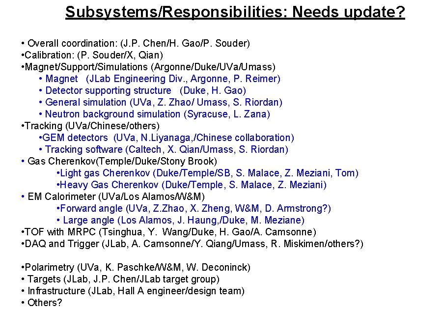 Subsystems/Responsibilities: Needs update? • Overall coordination: (J. P. Chen/H. Gao/P. Souder) • Calibration: (P.