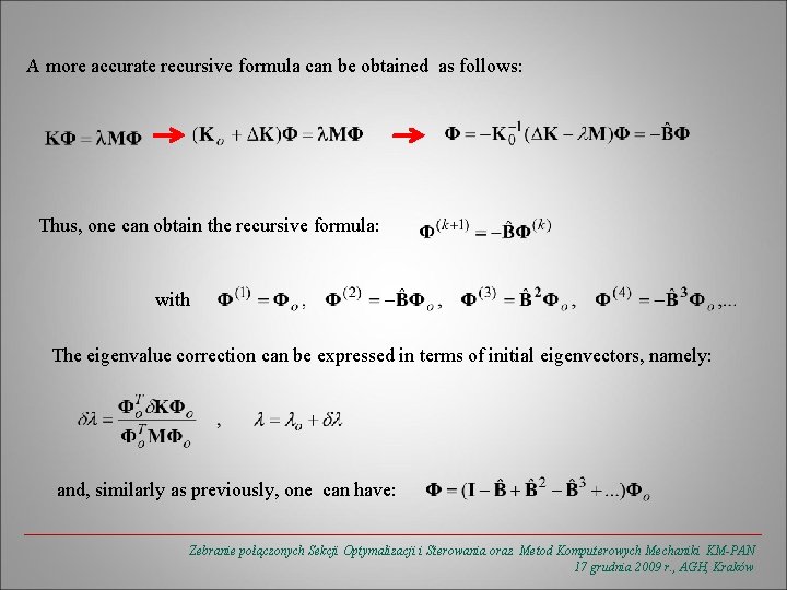 A more accurate recursive formula can be obtained as follows: Thus, one can obtain