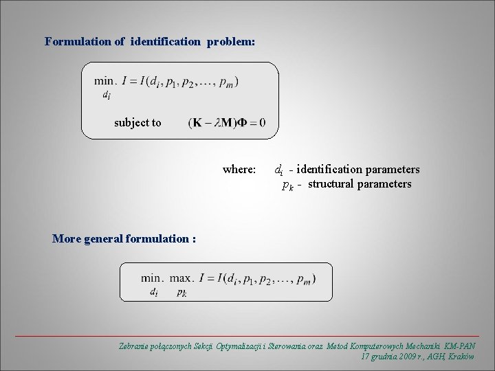 Formulation of identification problem: subject to where: di - identification parameters pk - structural