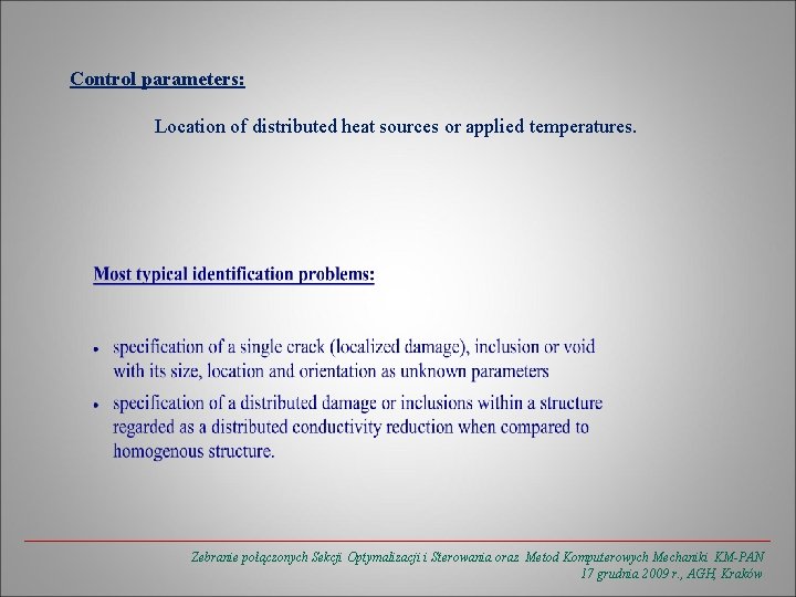 Control parameters: Location of distributed heat sources or applied temperatures. Zebranie połączonych Sekcji Optymalizacji