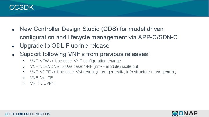 CCSDK ● ● ● New Controller Design Studio (CDS) for model driven configuration and