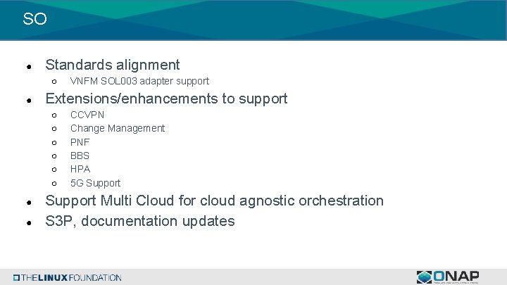 SO ● Standards alignment ○ ● Extensions/enhancements to support ○ ○ ○ ● ●