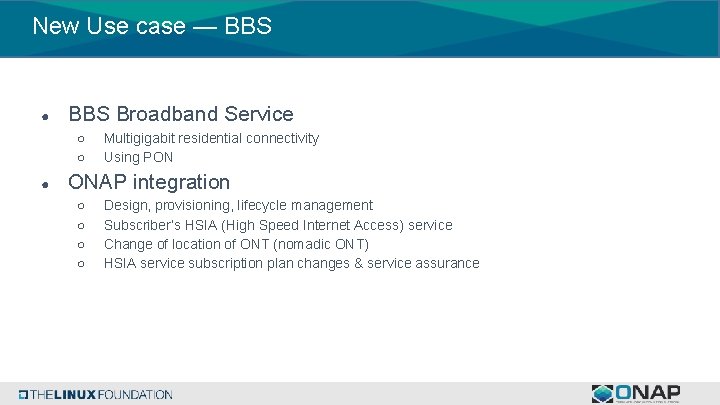 New Use case — BBS ● BBS Broadband Service ○ ○ ● Multigigabit residential