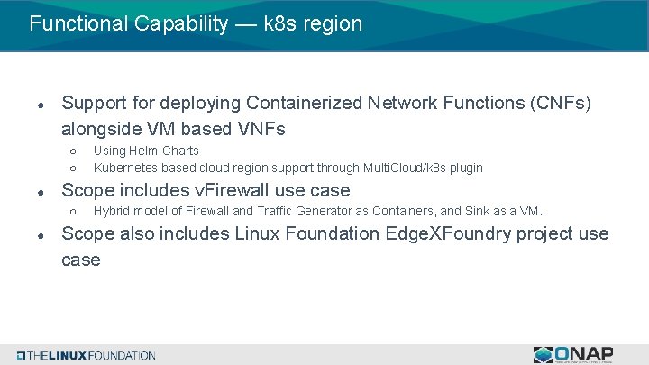 Functional Capability — k 8 s region ● Support for deploying Containerized Network Functions