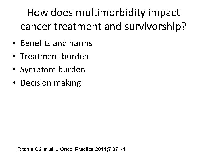 How does multimorbidity impact cancer treatment and survivorship? • • Benefits and harms Treatment