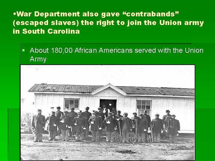  • War Department also gave “contrabands” (escaped slaves) the right to join the