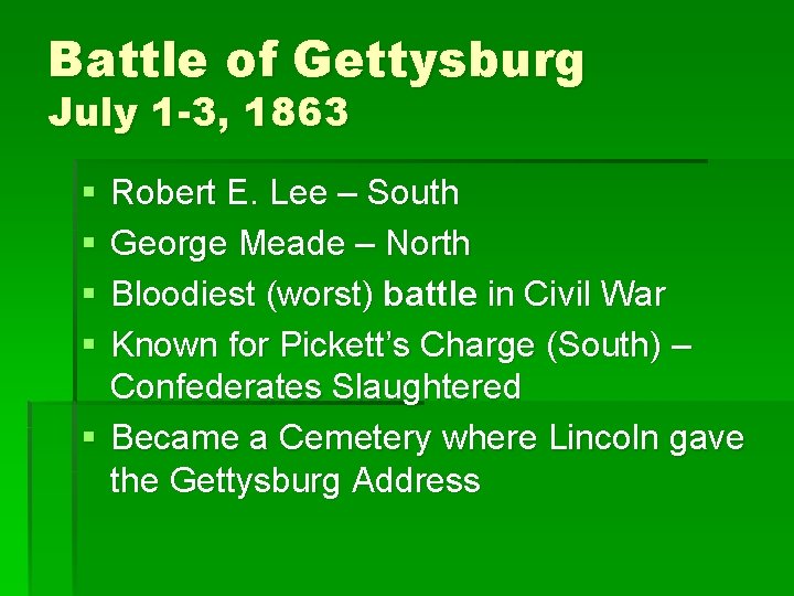 Battle of Gettysburg July 1 -3, 1863 § § Robert E. Lee – South