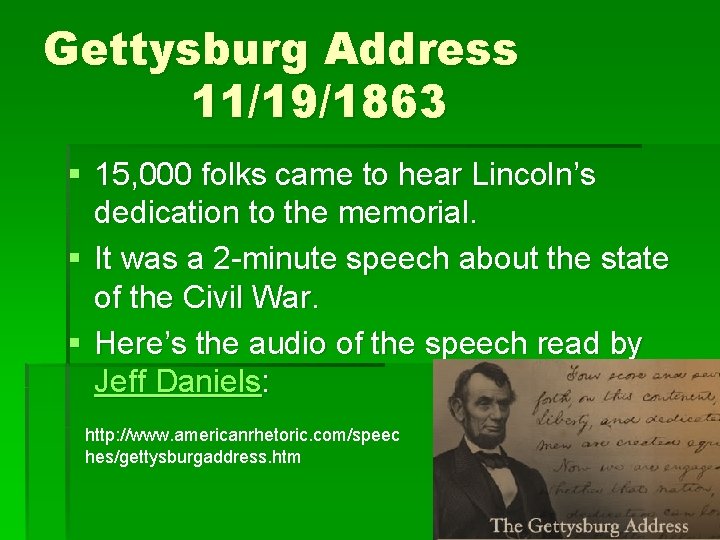 Gettysburg Address 11/19/1863 § 15, 000 folks came to hear Lincoln’s dedication to the