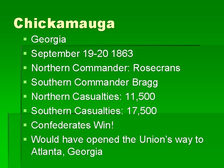 Chickamauga § § § § Georgia September 19 -20 1863 Northern Commander: Rosecrans Southern