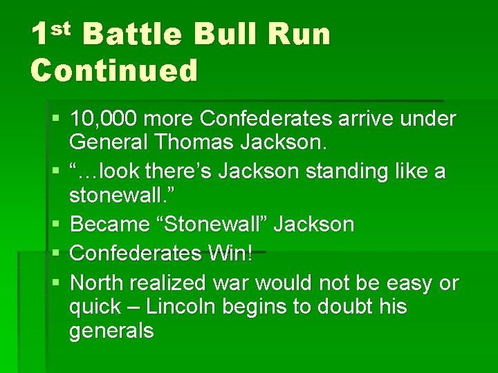 st 1 Battle Bull Run Continued § 10, 000 more Confederates arrive under General