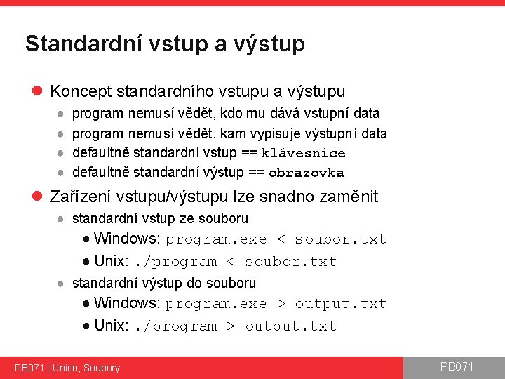 Standardní vstup a výstup l Koncept standardního vstupu a výstupu ● ● program nemusí