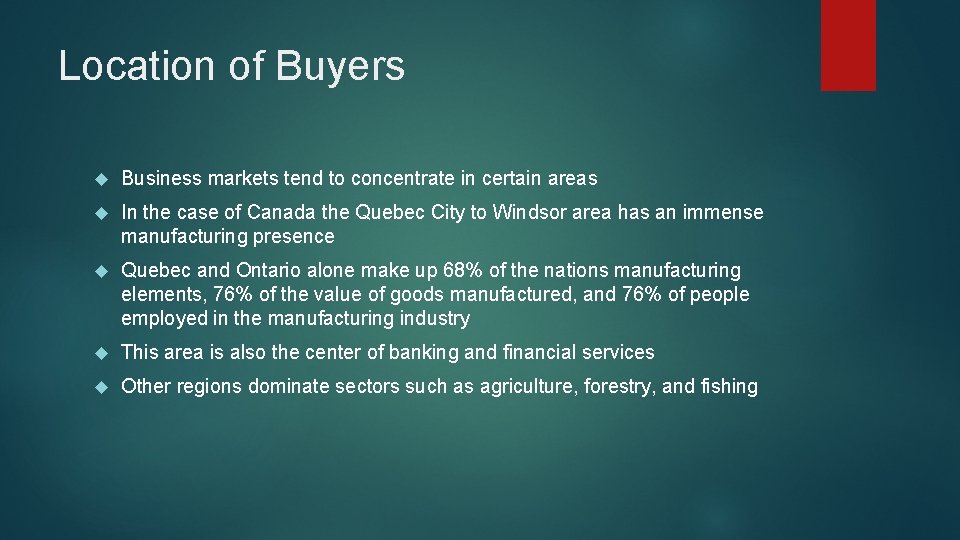 Location of Buyers Business markets tend to concentrate in certain areas In the case