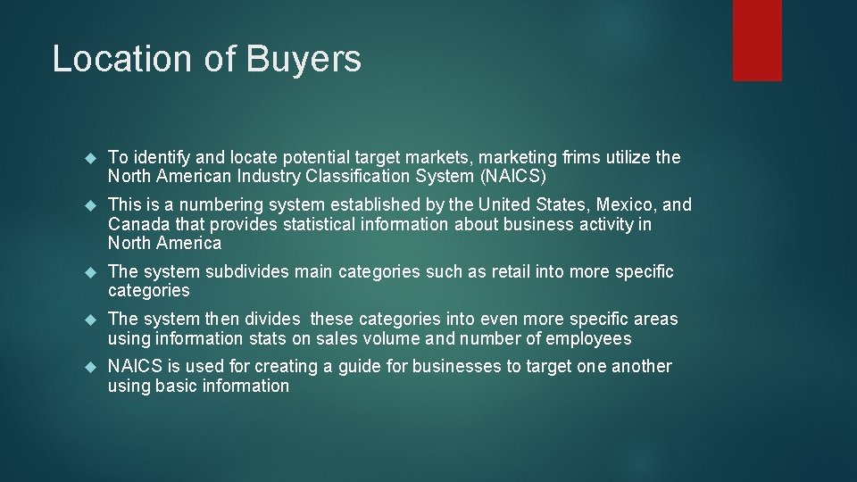 Location of Buyers To identify and locate potential target markets, marketing frims utilize the