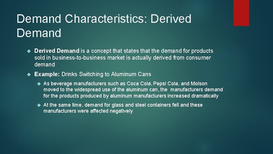 Demand Characteristics: Derived Demand is a concept that states that the demand for products