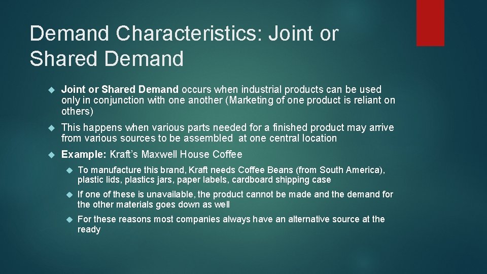 Demand Characteristics: Joint or Shared Demand occurs when industrial products can be used only