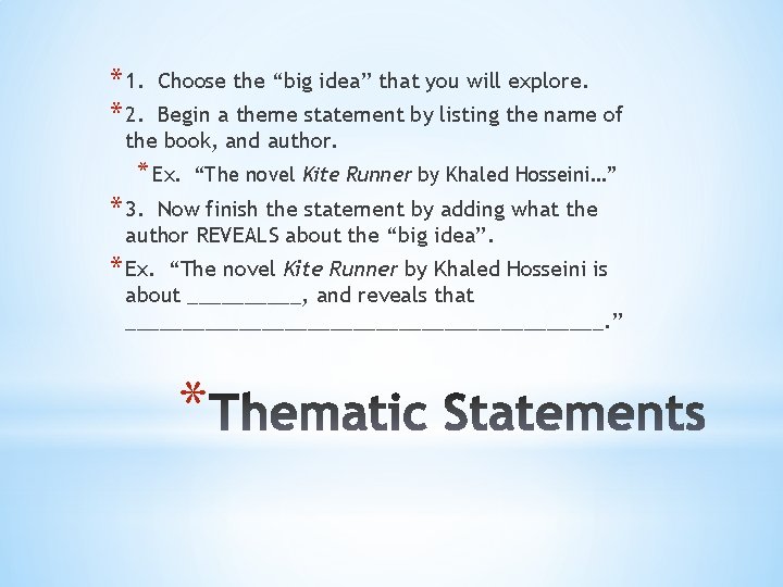 * 1. * 2. Choose the “big idea” that you will explore. Begin a