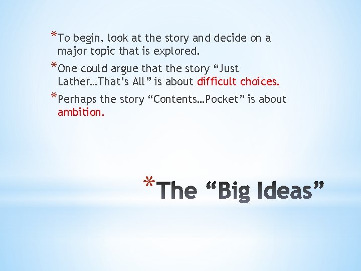 *To begin, look at the story and decide on a major topic that is