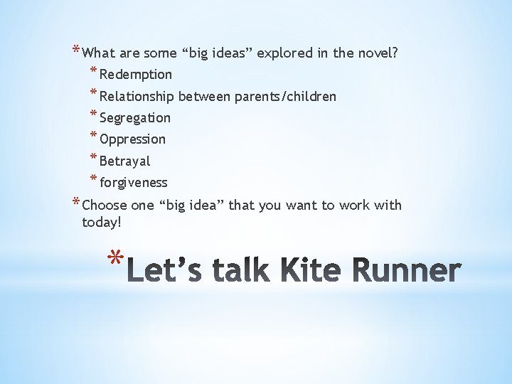 * What are some “big ideas” explored in the novel? * Redemption * Relationship