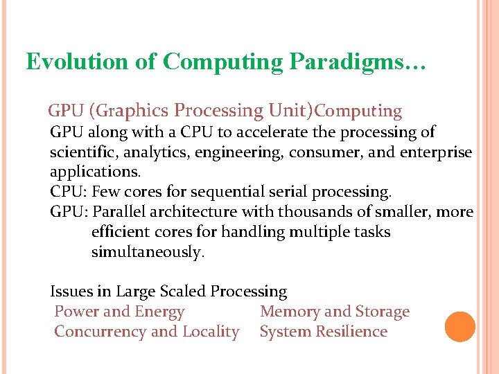 Evolution of Computing Paradigms… GPU (Graphics Processing Unit)Computing GPU along with a CPU to