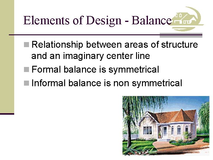 Elements of Design - Balance n Relationship between areas of structure and an imaginary
