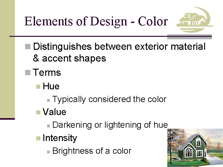 Elements of Design - Color n Distinguishes between exterior material & accent shapes n