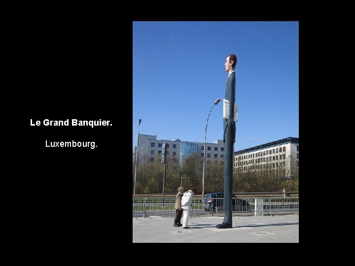 Le Grand Banquier. Luxembourg. 