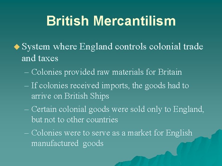British Mercantilism u System where England controls colonial trade and taxes – Colonies provided