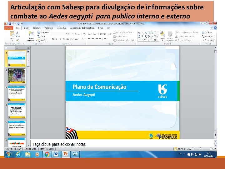 Articulação com Sabesp para divulgação de informações sobre combate ao Aedes aegypti para publico