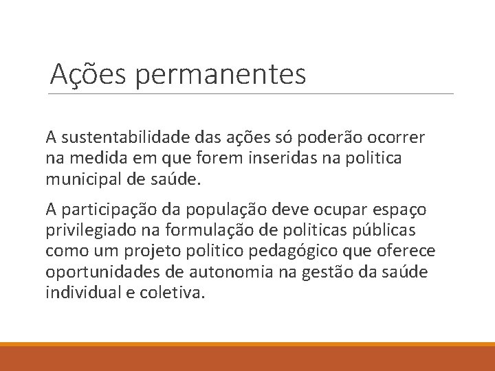 Ações permanentes A sustentabilidade das ações só poderão ocorrer na medida em que forem