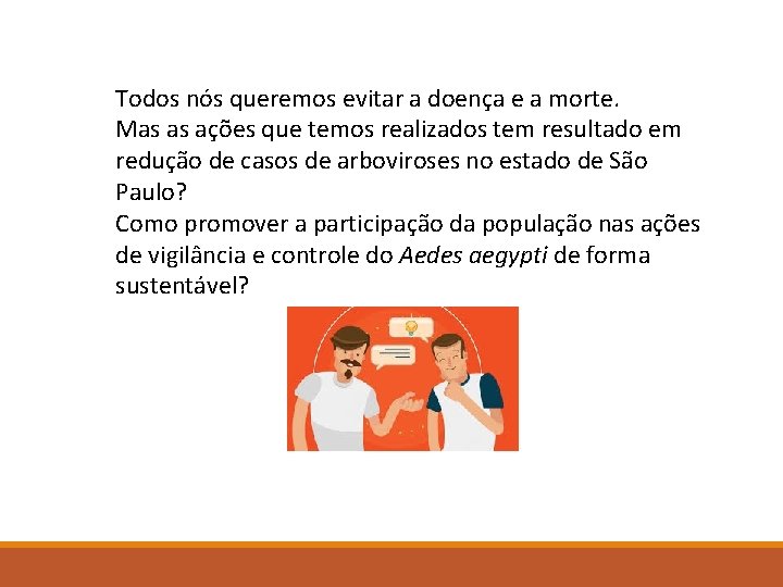 Todos nós queremos evitar a doença e a morte. Mas as ações que temos