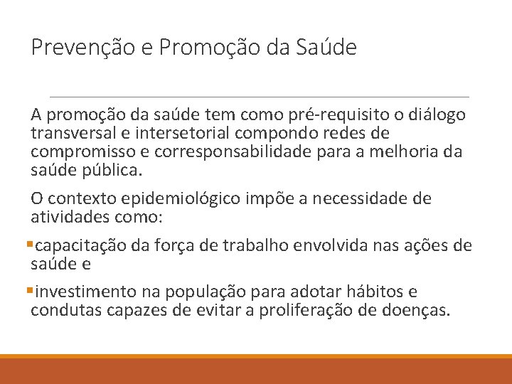 Prevenção e Promoção da Saúde A promoção da saúde tem como pré-requisito o diálogo