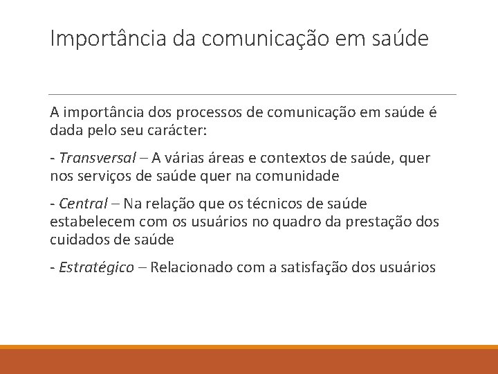 Importância da comunicação em saúde A importância dos processos de comunicação em saúde é