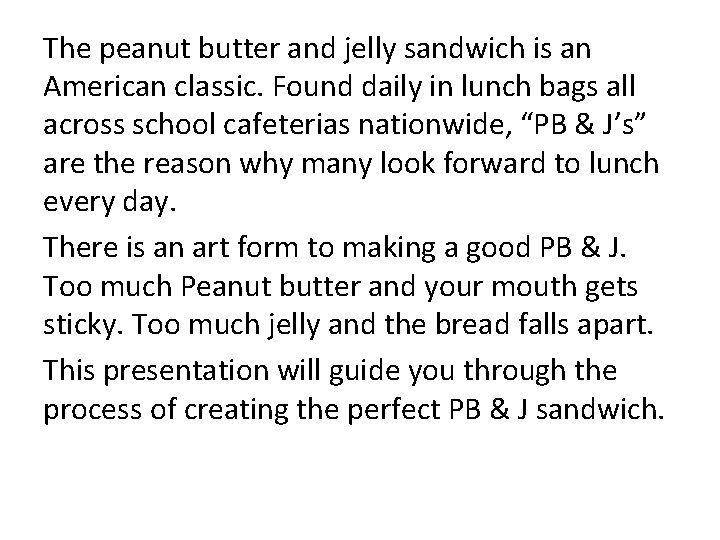 The peanut butter and jelly sandwich is an American classic. Found daily in lunch