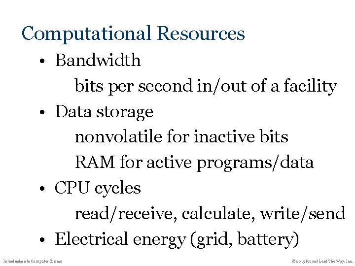 Computational Resources • Bandwidth bits per second in/out of a facility • Data storage Computational Resources • Bandwidth bits per second in/out of a facility • Data storage