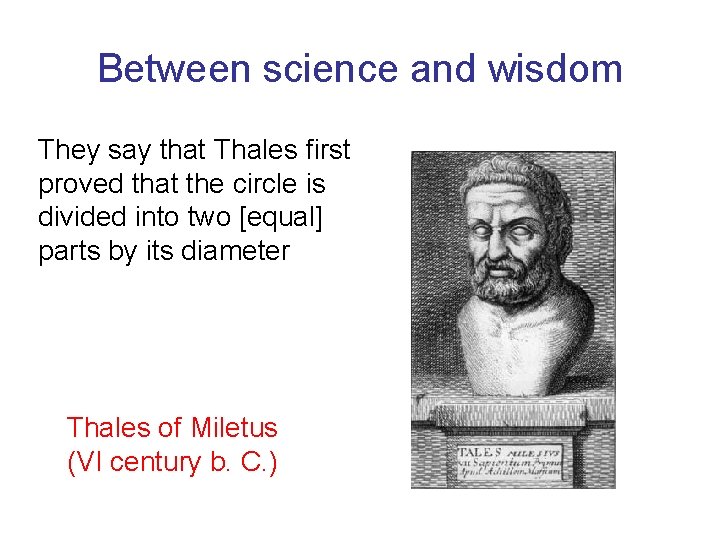 Between science and wisdom They say that Thales first proved that the circle is