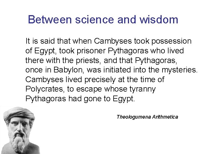 Between science and wisdom It is said that when Cambyses took possession of Egypt,