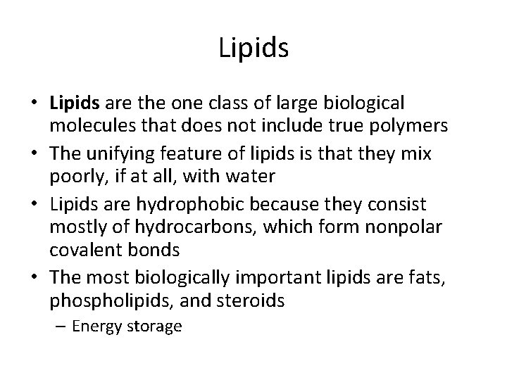 Lipids • Lipids are the one class of large biological molecules that does not