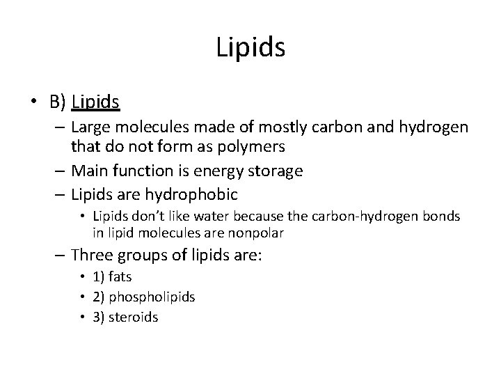 Lipids • B) Lipids – Large molecules made of mostly carbon and hydrogen that