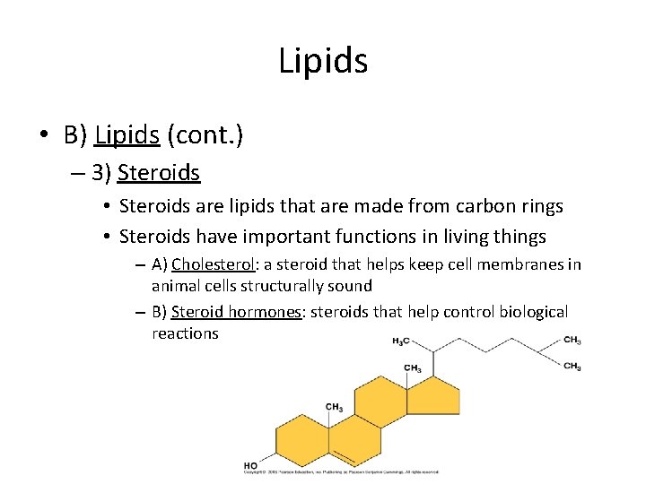 Lipids • B) Lipids (cont. ) – 3) Steroids • Steroids are lipids that