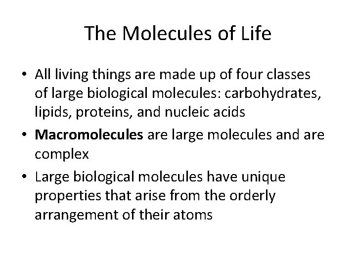 The Molecules of Life • All living things are made up of four classes