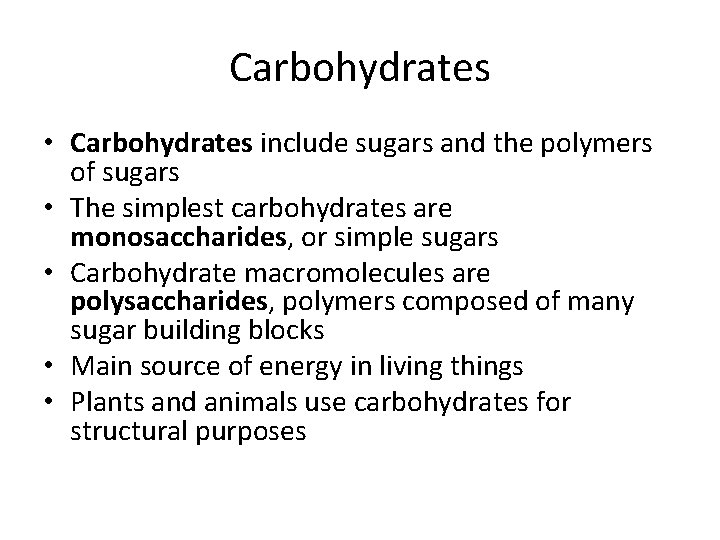 Carbohydrates • Carbohydrates include sugars and the polymers of sugars • The simplest carbohydrates