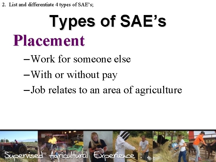 2. List and differentiate 4 types of SAE’s; Types of SAE’s Placement – Work