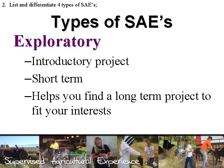 2. List and differentiate 4 types of SAE’s; Types of SAE’s Exploratory –Introductory project