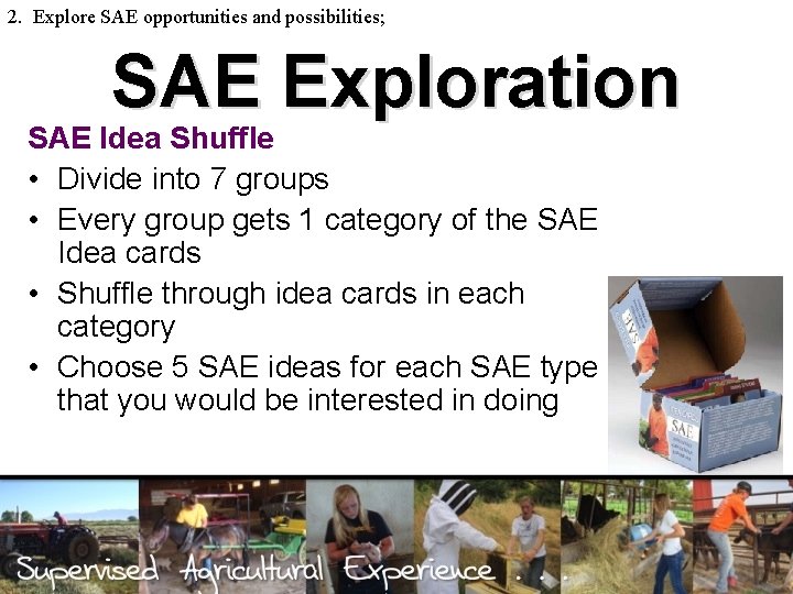 2. Explore SAE opportunities and possibilities; SAE Exploration SAE Idea Shuffle • Divide into