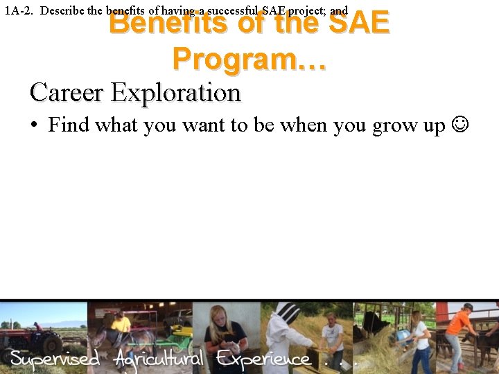 1 A-2. Describe the benefits of having a successful SAE project; and Benefits of