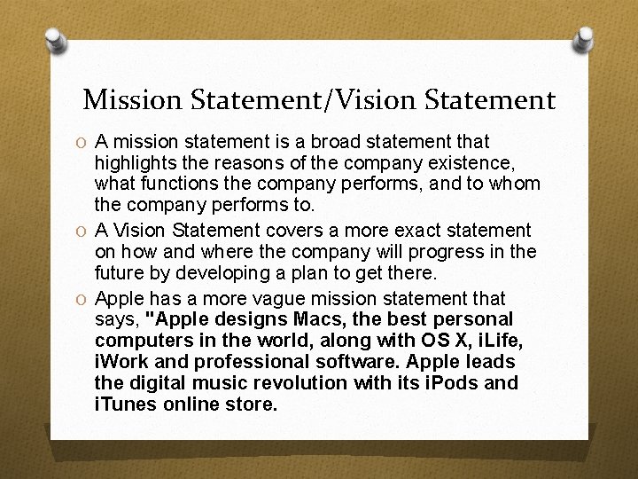 Mission Statement/Vision Statement O A mission statement is a broad statement that highlights the