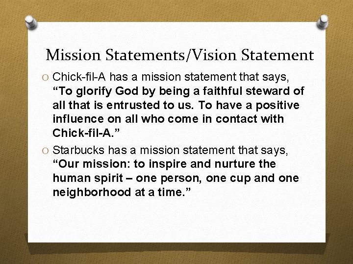 Mission Statements/Vision Statement O Chick-fil-A has a mission statement that says, “To glorify God