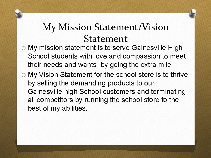 My Mission Statement/Vision Statement O My mission statement is to serve Gainesville High School