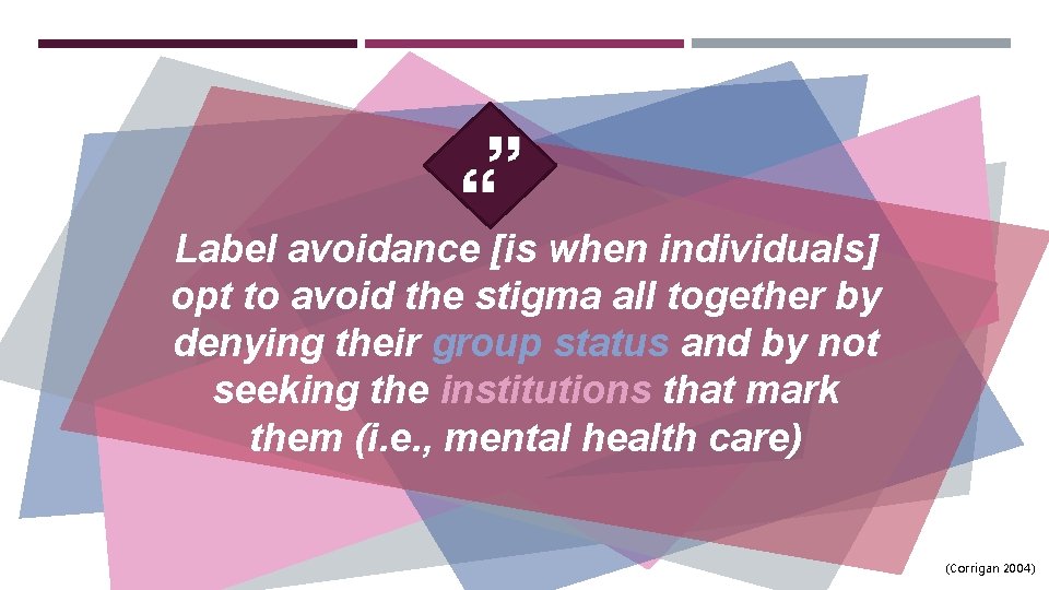 Label avoidance [is when individuals] opt to avoid the stigma all together by denying