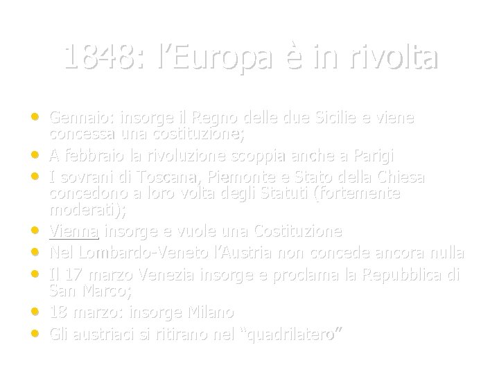 1848: l’Europa è in rivolta • Gennaio: insorge il Regno delle due Sicilie e